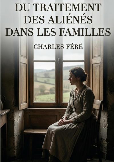 Du traitement des aliénés dans les familles