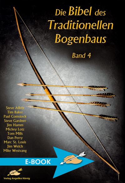 Die Bibel des Traditionellen Bogenbaus Band 4