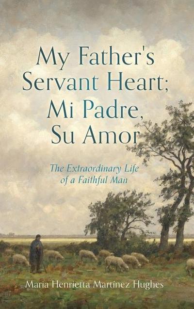 My Father’s Servant Heart; Mi Padre, Su Amor