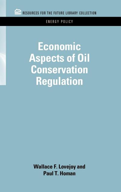 Economic Aspects of Oil Conservation Regulation