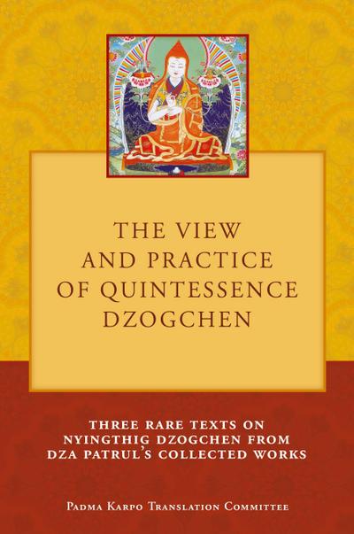 The View and Practice of Quintessence Dzogchen