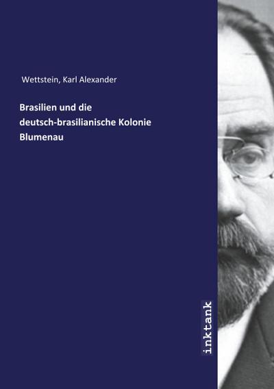 Brasilien und die deutsch-brasilianische Kolonie Blumenau