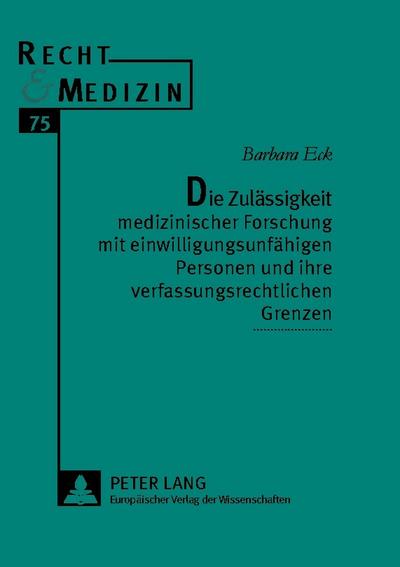 Die Zulässigkeit medizinischer Forschung mit einwilligungsunfähigen Personen und ihre verfassungsrechtlichen Grenzen