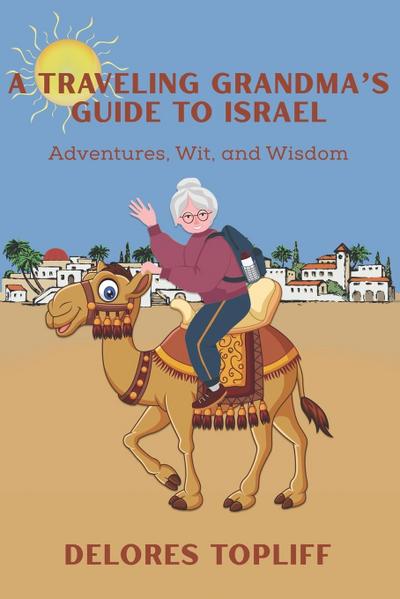 A Traveling Grandma’s Guide to Israel