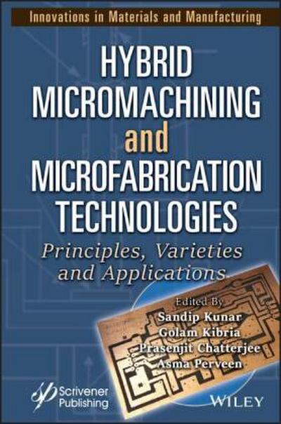 Hybrid Micromachining and Microfabrication Technologies