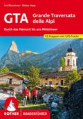 GTA ? Grande Traversata delle Alpi: Durch das Piemont bis ans Mittelmeer. 65 Etappen. Mit GPS-Tracks (Rother Wanderführer)