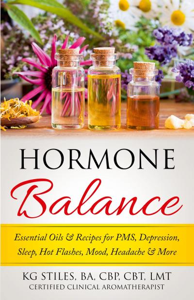 Hormone Balance Essential Oils & Recipes for PMS, Depression, Sleep, Hot Flashes, Mood, Headache & More