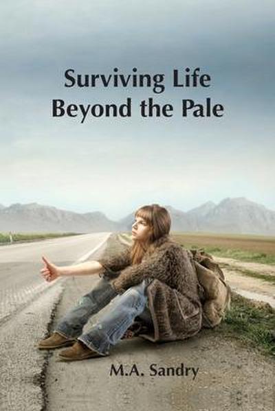 Surviving Life beyond the Pale: I was set up! A journey from innocence through abuse to strength.