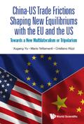 CHN-US TRADE FRICTIONS SHAPING NEW EQUILIBRIUMS WITH EU & US