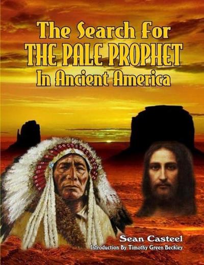 The Search For The Pale Prophet In Ancient America