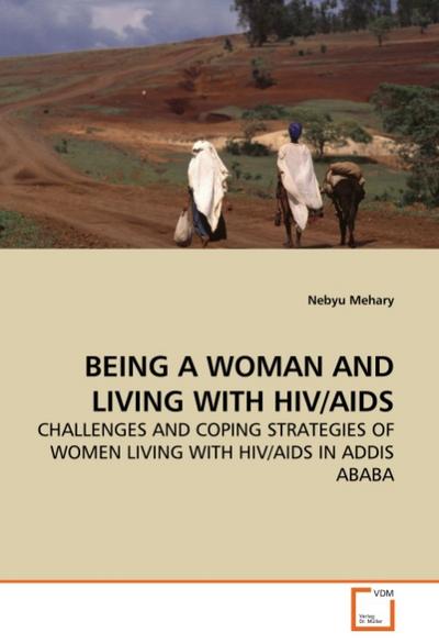 BEING A WOMAN AND LIVING WITH HIV/AIDS - Nebyu Mehary