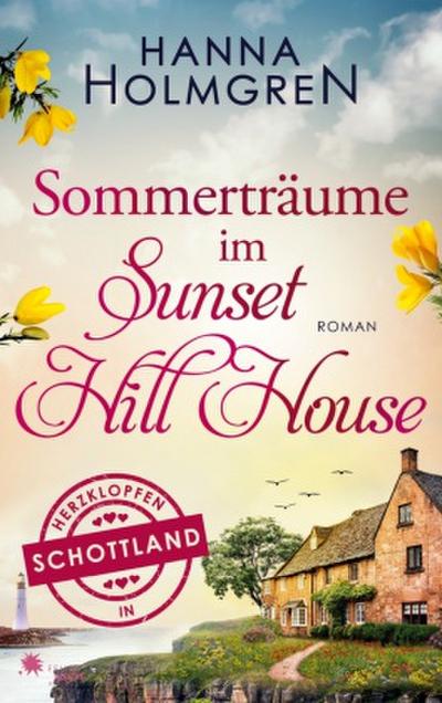 Sommerträume im Sunset Hill House (Herzklopfen in Schottland)