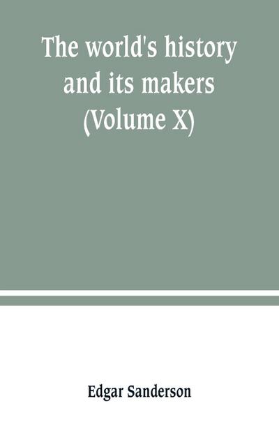 The world’s history and its makers (Volume X)