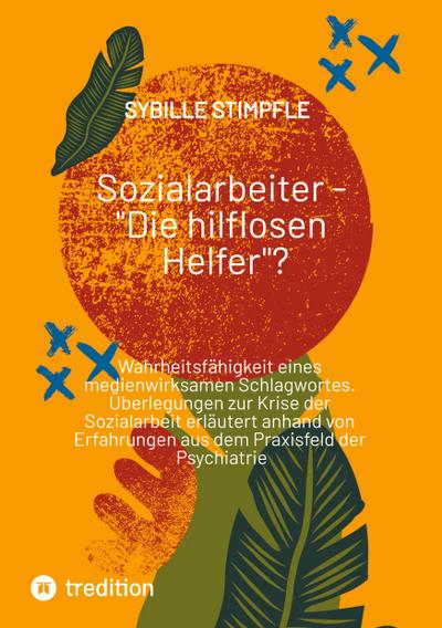 Sozialarbeiter - "Die hilflosen Helfer"?