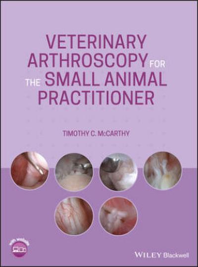 Veterinary Arthroscopy for the Small Animal Practitioner
