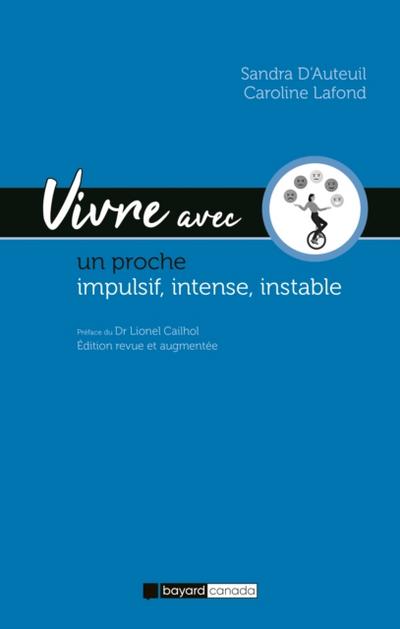 Vivre avec un proche impulsif, intense, instable - édition revue et augmentée