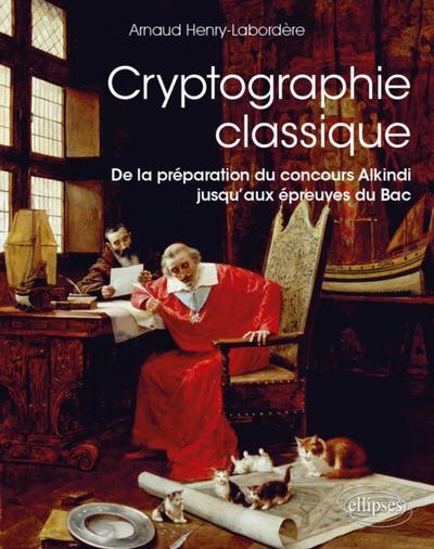 Cryptographie classique - De la préparation du concours Alkindi jusqu’’aux épreuves du Bac