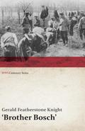 Brother Bosch’, an Airman’s Escape from Germany (WWI Centenary Series)