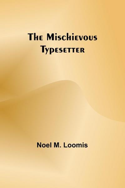 The Mischievous Typesetter