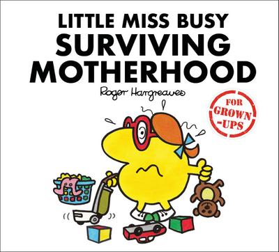 Little Miss Busy Surviving Motherhood (Mr. Men for Grown-ups)