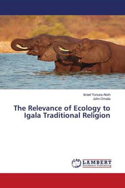The Relevance of Ecology to Igala Traditional Religion