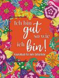 Ich bin gut so wie ich bin!