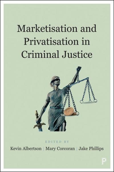 Marketisation and Privatisation in Criminal Justice