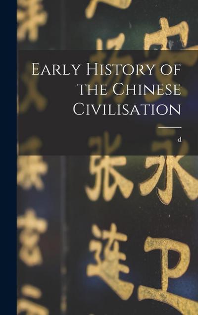 Early History of the Chinese Civilisation