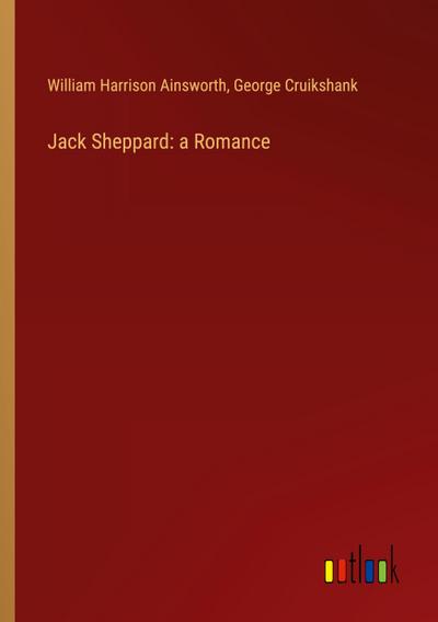 Jack Sheppard: a Romance
