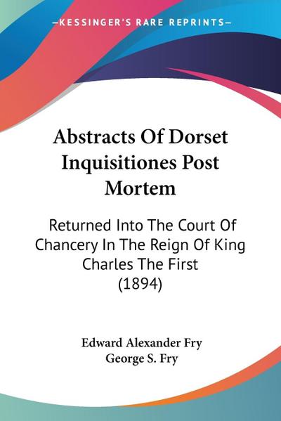 Abstracts Of Dorset Inquisitiones Post Mortem