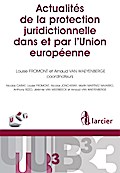 Actualités de la protection juridictionnelle dans et par l’Union européenne