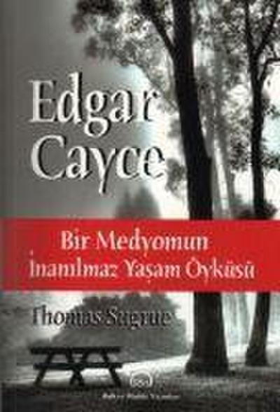 Sugrue, T: Edgar Cayce Bir Medyomun Inanilmaz Yasam Öyküsü