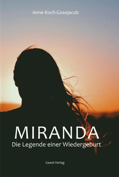 Koch-Gosejacob, A: Miranda - Die Legende einer Wiedergeburt