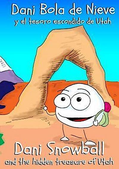 Dani Bola de Nieve y el Tesoro Escondido de Utah: Dani Snowball and the Hidden Treasure of Utah
