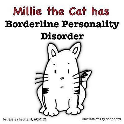 Millie the Cat has Borderline Personality Disorder (What Mental Disorder, #1)