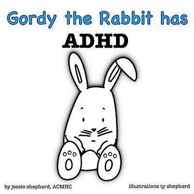 Gordy the Rabbit has ADHD (What Mental Disorder, #2)