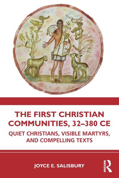 The First Christian Communities, 32 - 380 CE