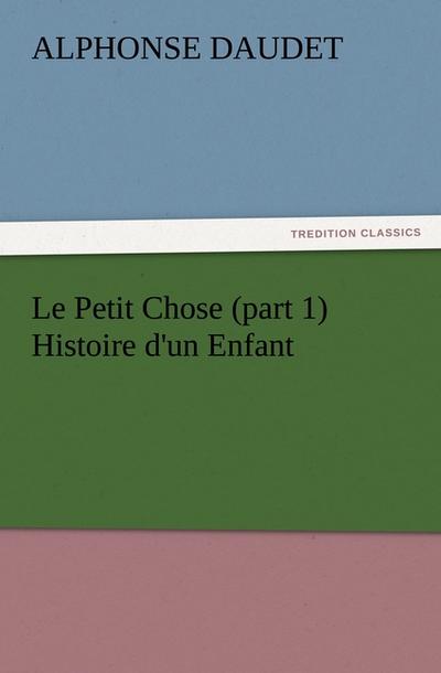 Le Petit Chose (part 1) Histoire d’un Enfant