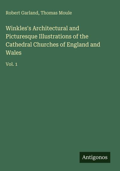 Winkles’s Architectural and Picturesque Illustrations of the Cathedral Churches of England and Wales