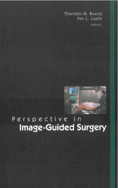 Perspectives In Image-guided Surgery - Proceedings Of The Scientific Workshop On Medical Robotics, Navigation And Visualization