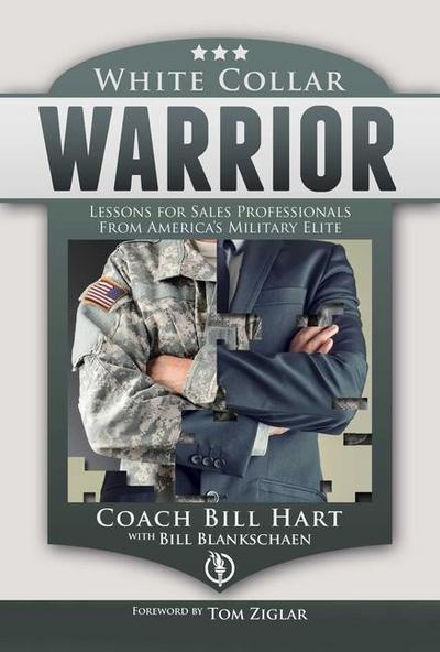 White Collar Warrior: Lessons for Sales Professionals from America’s Military Elite