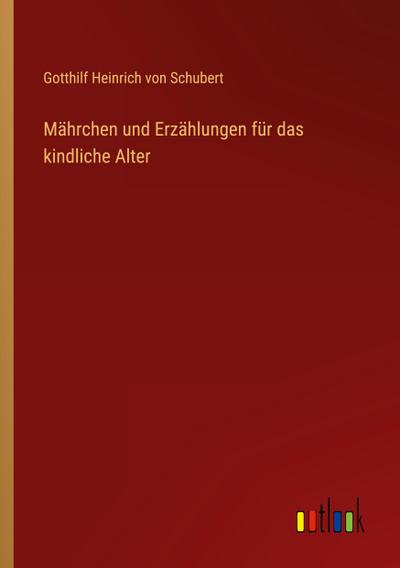 Mährchen und Erzählungen für das kindliche Alter