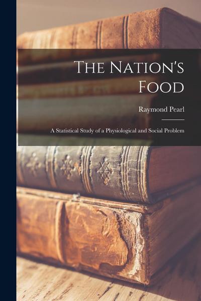 The Nation’s Food: a Statistical Study of a Physiological and Social Problem