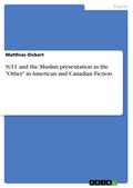9/11 and the Muslim presentation as the "Other" in American and Canadian Fiction