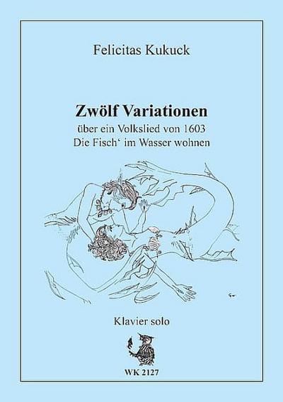 12 Variationen über Die Fisch’ im Wasser wohnenfür Klavier