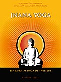 Jnana Yoga - Ein Kurs im Yoga des Wissens