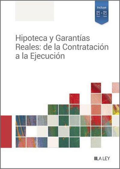 Hipoteca y garantías reales : de la contratación a la ejecución