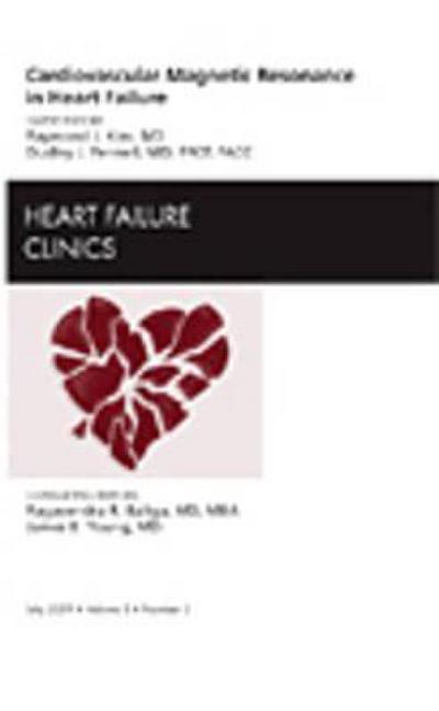 Cardiovascular Magnetic Resonance in Heart Failure, an Issue of Heart Failure Clinics