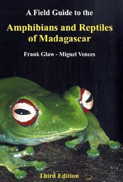A Field Guide to the Amphibians and Reptiles of Madagascar - Frank Glaw