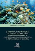 O Tribunal Internacional do Direito do Mar e sua Contribuição para a Jurisdicionalização do Direito Internacional Ambiental